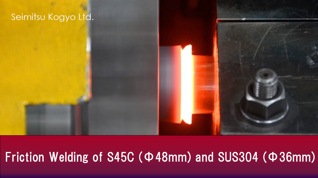 Friction Welding of S45C (Φ48mm) and SUS304 (Φ36mm)